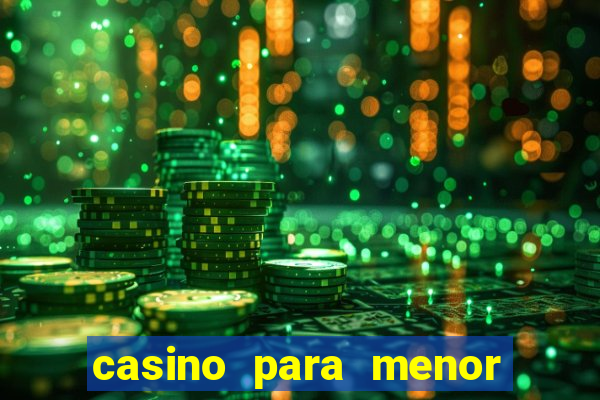 casino para menor de 18